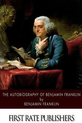 The Autobiography of Benjamin Franklin by Franklin, Benjamin