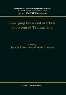 Emerging Financial Markets and Secured Transactions by Norton, Joseph J.