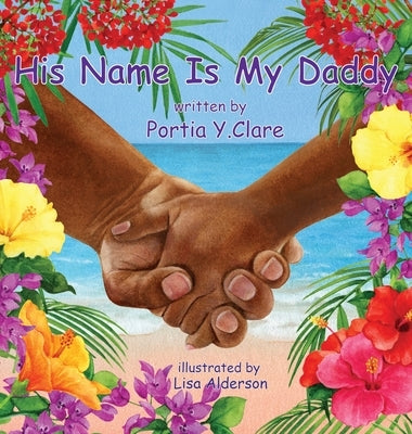 His Name is My Daddy by Clare, Portia Y.