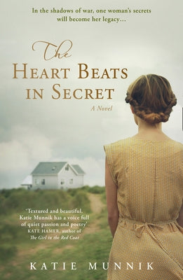 The Heart Beats in Secret by Munnik, Katie