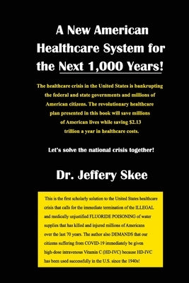 A New American Healthcare System for the Next 1,000 Years! by Skee, Jeffery