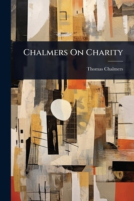 Chalmers On Charity by Chalmers, Thomas