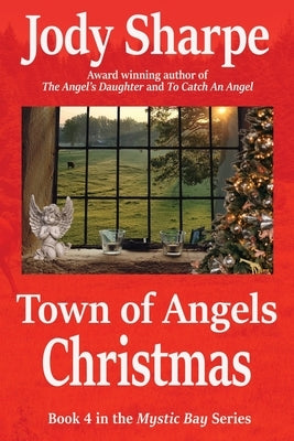 Town of Angels Christmas A Tale of Love and Animal Rescue by Sharpe, Jody