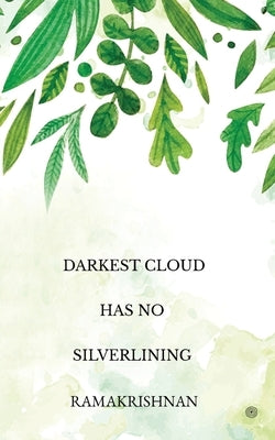 Darkest Cloud Has No Silverlining by Ramakrishnan