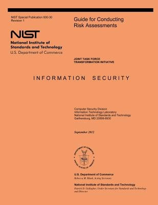 Guide for Conducting Risk Assessments: NIST Special Publication 800-30, Revision 1 by U. S. Department of Commerce