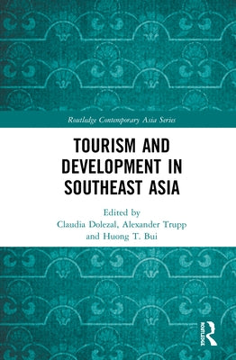 Tourism and Development in Southeast Asia by Dolezal, Claudia