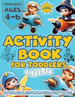 Airplane Activities for Toddlers 4-6: Captivating Workbook for 4-8-Year-Olds - Packed with Mazes, Word Searches, Coloring Pages, Dot-to-Dot, and Copy- by Pequeño, Genio