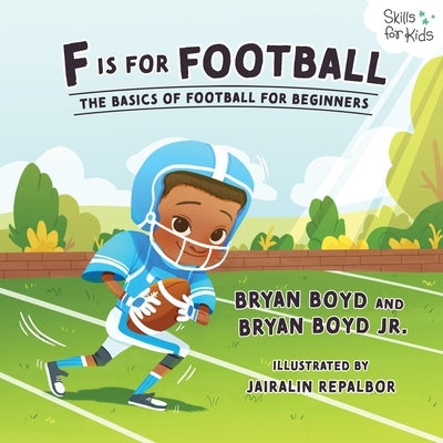F is for Football: The Basics of Football for Beginners by Boyd, Bryan