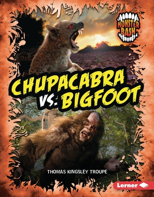 Chupacabra vs. Bigfoot: A Legendary Smackdown by Troupe, Thomas Kingsley