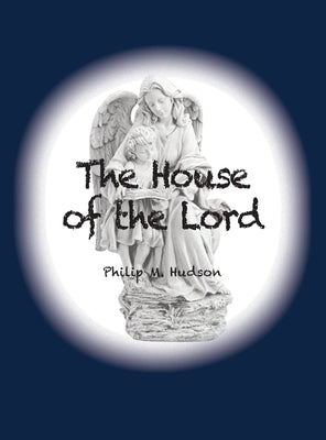 The House of the Lord by Hudson, Philip M.
