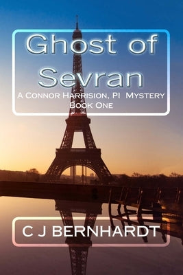Ghost of Sevran: Connor Harrison, PI, Book One by Bernhardt, C. J.
