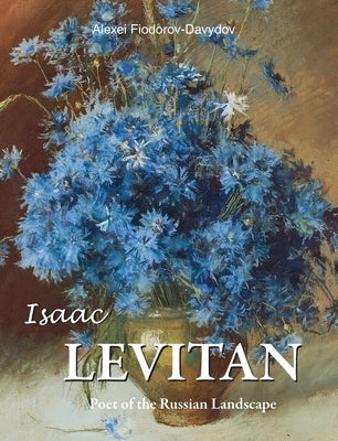 Isaac Levitan: Poet of the Russian Landscape by Fiodorov-Davydov, Alexei