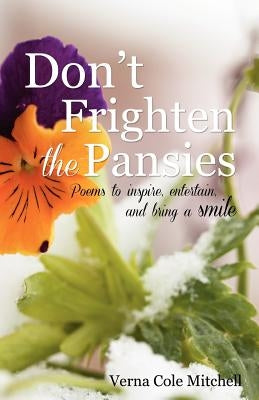 Don't Frighten the Pansies: Poems to inspire, entertain, and bring a smile by Manuscripts LLC, Magnifico