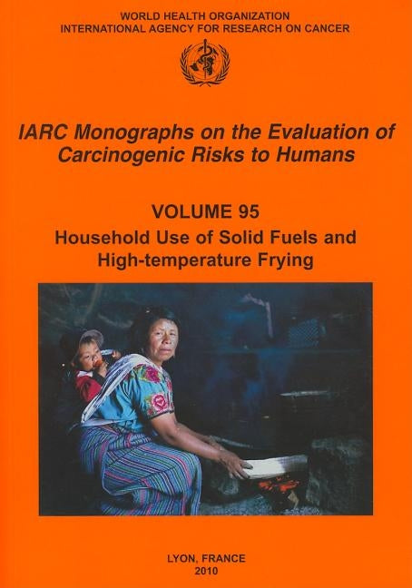 Household Use of Solid Fuels and High-Temperature Frying by The International Agency for Research on