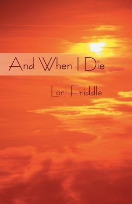 And When I Die by Friddle, Loni
