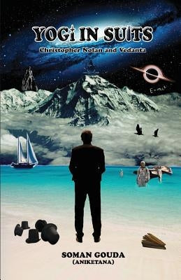 Yogi in Suits: Christopher Nolan and Vedanta by Gouda, Soman