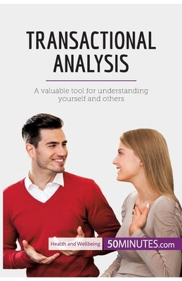 Transactional Analysis: A valuable tool for understanding yourself and others by 50minutes