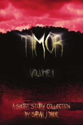 Timor: Volume II by Dhue, Sarah J.