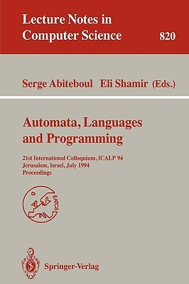 Automata, Languages, and Programming: 21st International Colloquium, Icalp '94, Jerusalem, Israel, July 11-14, 1994. Proceedings by Abiteboul, Serge