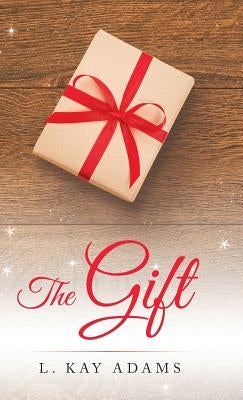 The Gift by Adams, L. Kay