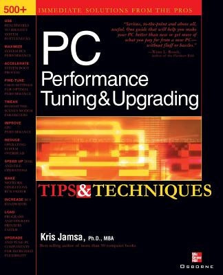 PC Performance Tuning & Upgrading Tips & Techniques by Jamsa, Kris