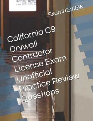 California C9 Drywall Contractor License Exam Unofficial Practice Review Questions by Yu, Mike