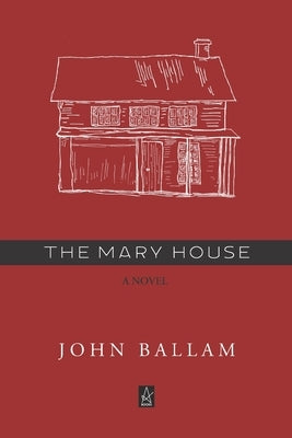 The Mary House by Ballam, John D.