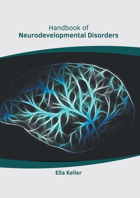 Handbook of Neurodevelopmental Disorders by Keller, Ella