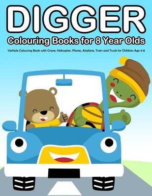 Digger Colouring Books for 8 Year Olds: Verhicle Colouring Book with Crane, Helicopter, Planes, Airplane, Train and Truck for Children Age 4-8 by Marshall, Nick