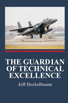 The Guardian of Technical Excellence by Deckelbaum, Jeff