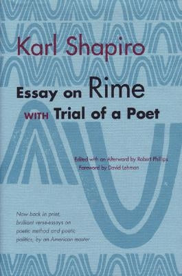 Essay on Rime with Trial of a Poet by Shapiro, Karl