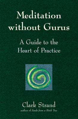 Meditation Without Gurus: Meditation Without Gurus by Strand, Clark