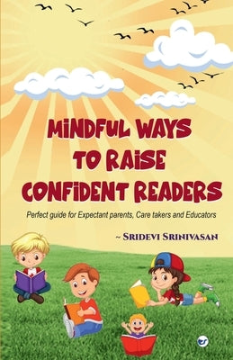 Mindful ways to Raise Confident Readers by Srinivasan, Sridevi