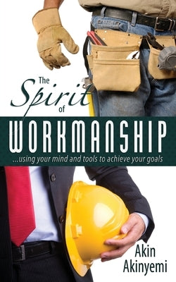 The Spirit of Workmanship by Akinyemi, Akin