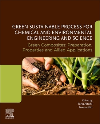 Green Sustainable Process for Chemical and Environmental Engineering and Science: Green Composites: Preparation, Properties and Allied Applications by Altalhi, Tariq