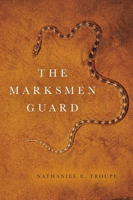 The Marksmen Guard by Troupe, Nathaniel E.