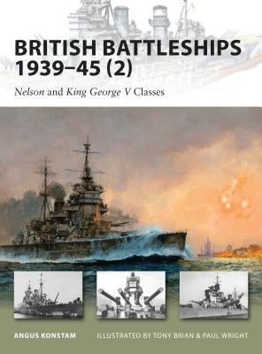 British Battleships 1939-45 (2): Nelson and King George V Classes by Konstam, Angus