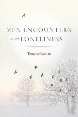 Zen Encounters with Loneliness by Keenan, Terrance