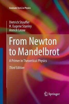 From Newton to Mandelbrot: A Primer in Theoretical Physics by Stauffer, Dietrich