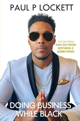 Doing business while black by Lockett, Paul P.