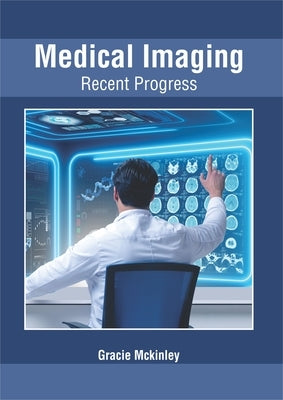 Medical Imaging: Recent Progress by McKinley, Gracie