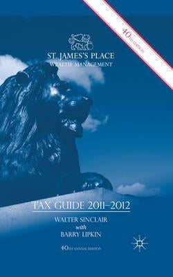 St. James's Place Tax Guide 2011-2012 by Sinclair, W.
