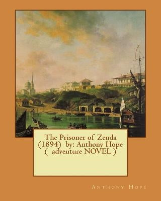 The Prisoner of Zenda (1894) by: Anthony Hope ( Adventure Novel ) by Gibson, Charles Dana