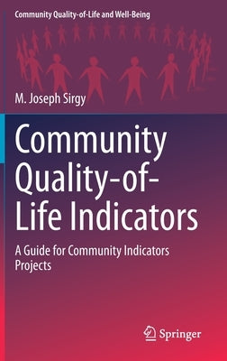Community Quality-Of-Life Indicators: A Guide for Community Indicators Projects by Sirgy, M. Joseph