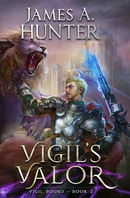 Vigil's Valor: A LitRPG Adventure by Hunter, James