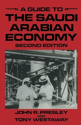 A Guide to the Saudi Arabian Economy by Presley, John R.