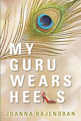 My Guru Wears Heels by Rajendran, Joanna