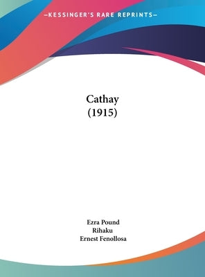 Cathay (1915) by Pound, Ezra