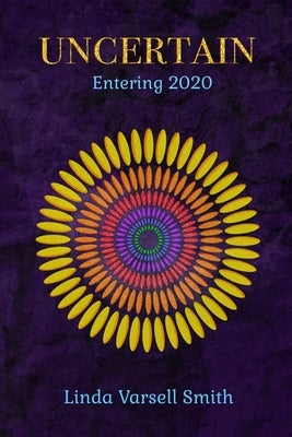 Uncertain: Entering 2020 by Varsell Smith, Linda