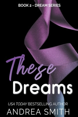 These Dreams by Smith, Andrea